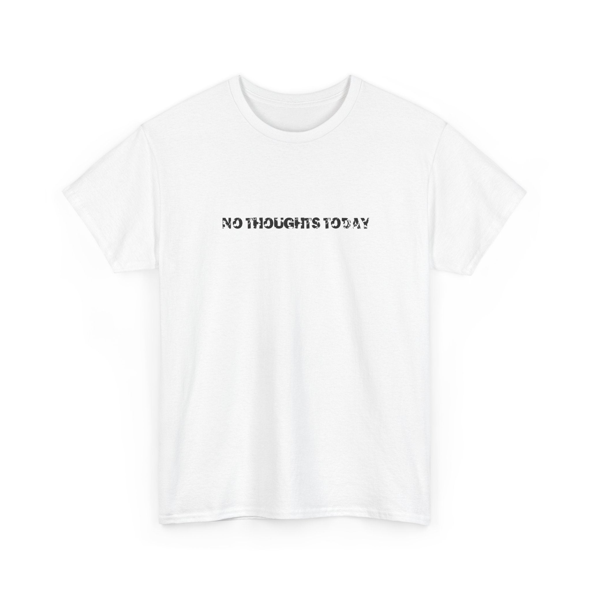 no thoughts today tee