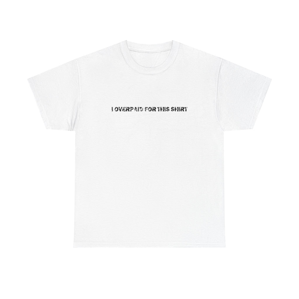 i overpaid for this shirt