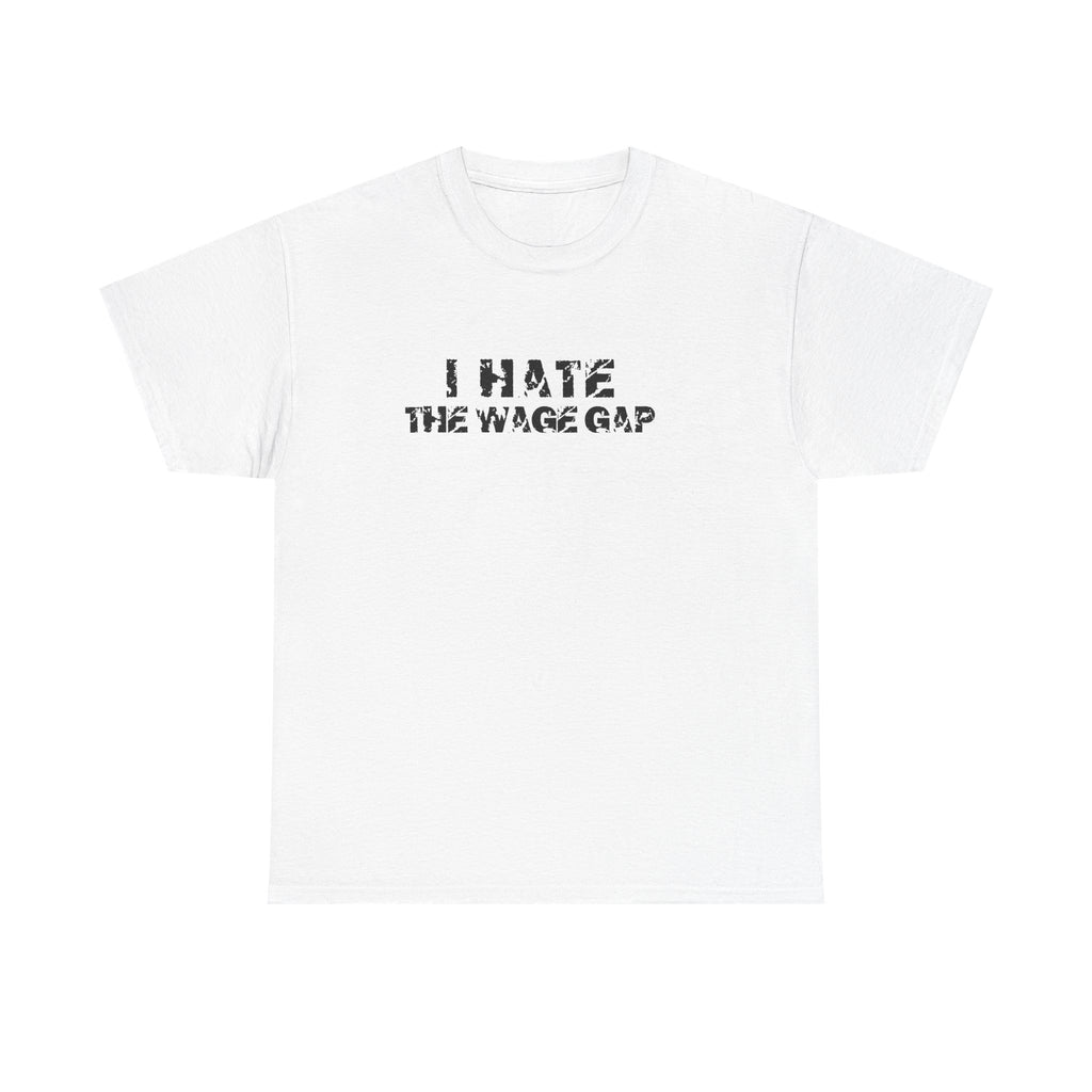 i hate the wage gap tee
