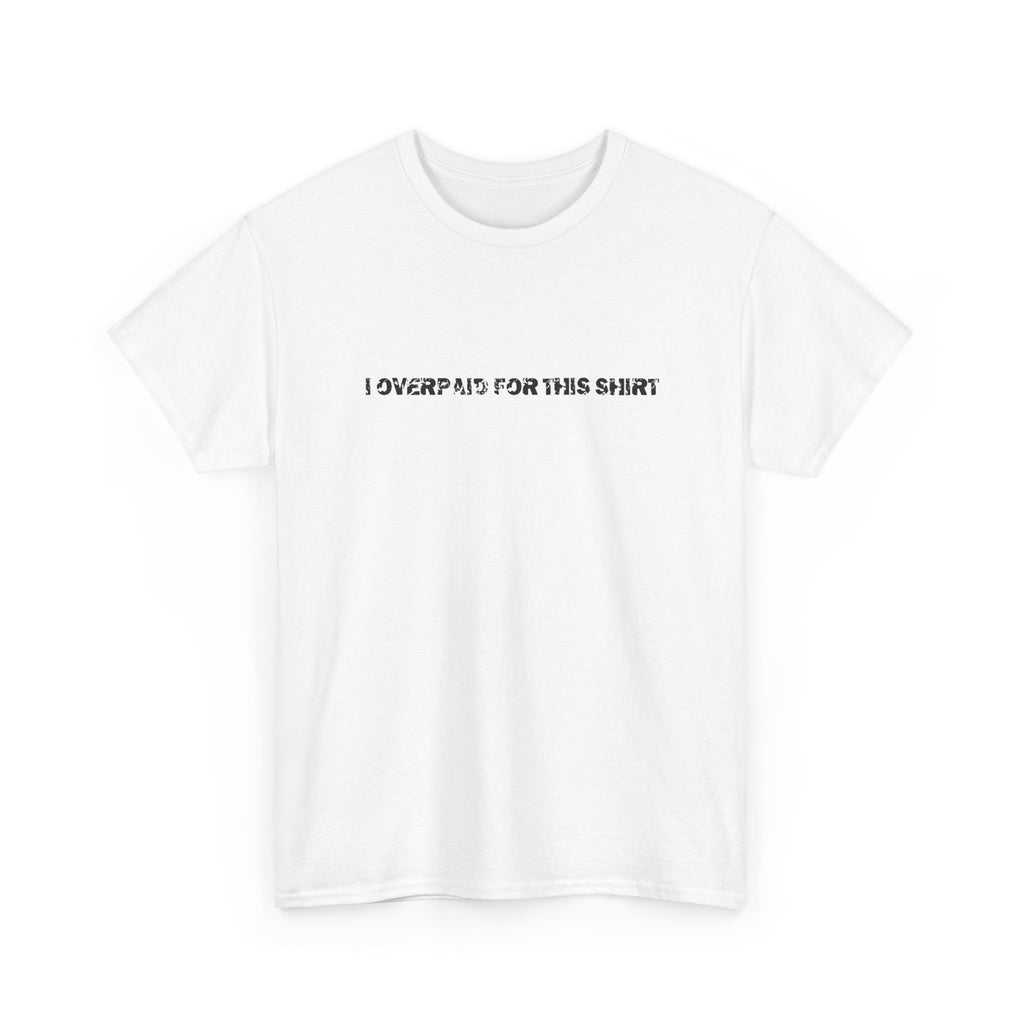 i overpaid for this shirt