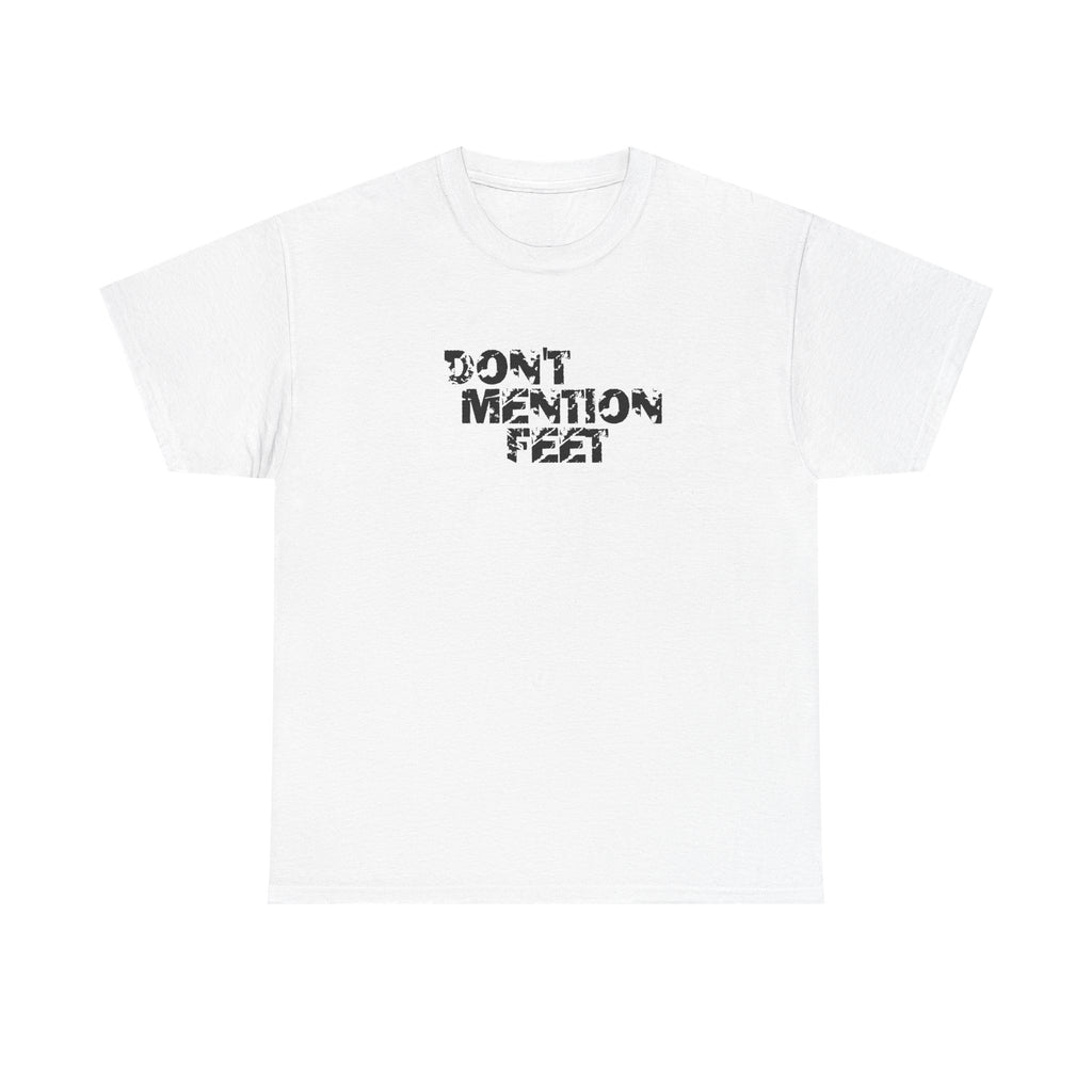 dont mention feet tee