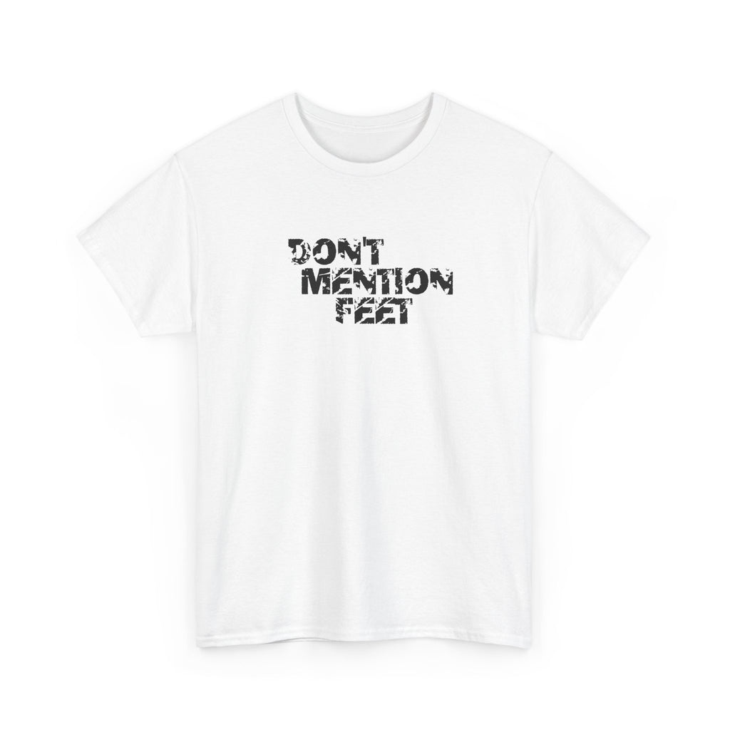 dont mention feet tee